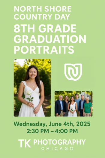 Flyer for North Shore Country Day 8th Grade Graduation Portraits on Wednesday, June 4th, 2025, featuring a student in a white dress holding a rose, a smaller family photo, and the TK Photography Chicago logo.